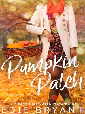 cover image of Pumpkin Patch (A Steamy Halloween Romance)